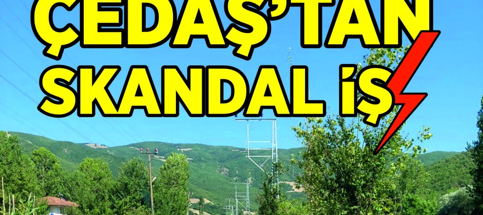 ÇEDAŞ’TAN  SKANDAL İŞ 